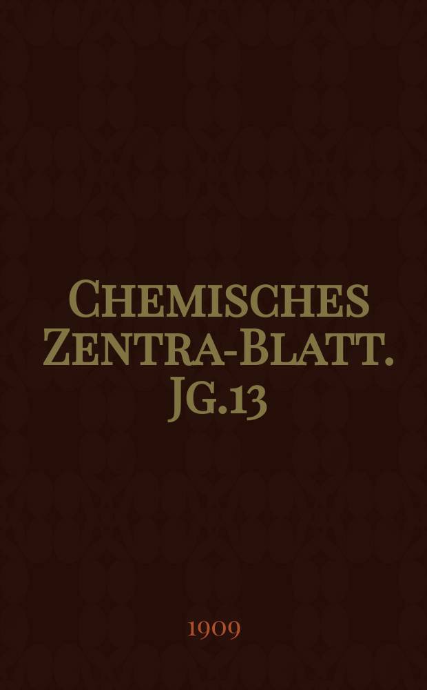 Chemisches Zentral- Blatt. Jg.13(80) 1909, Bd.1, №14