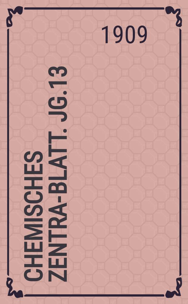 Chemisches Zentral- Blatt. Jg.13(80) 1909, Bd.2, №6