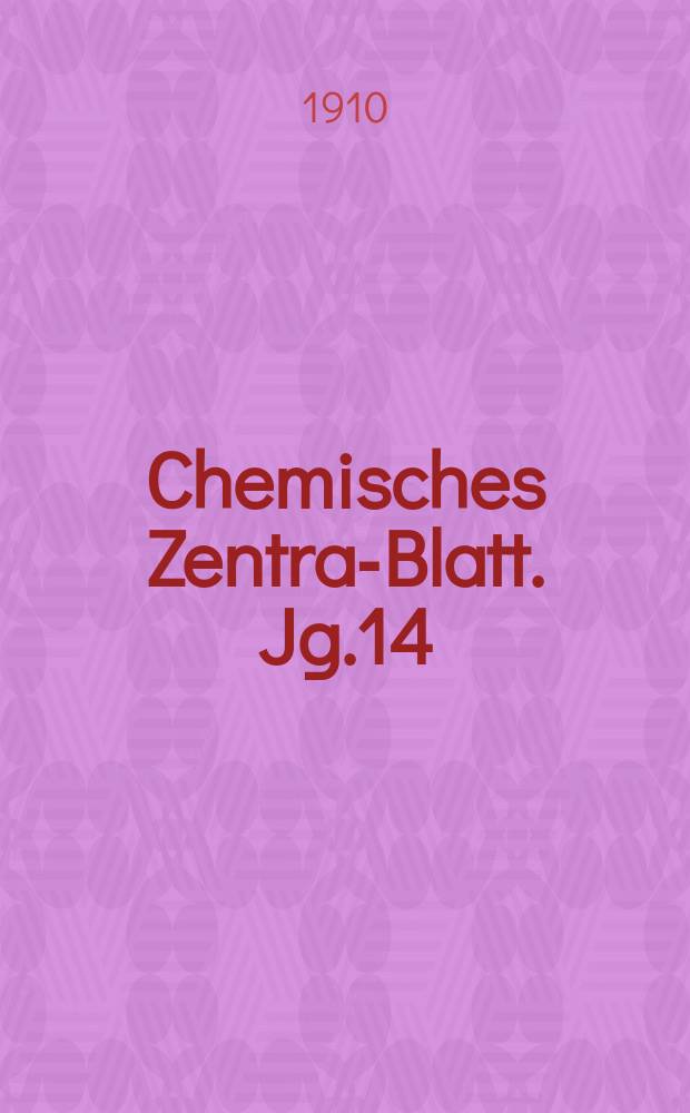 Chemisches Zentral- Blatt. Jg.14(81) 1910, Bd.1, №6