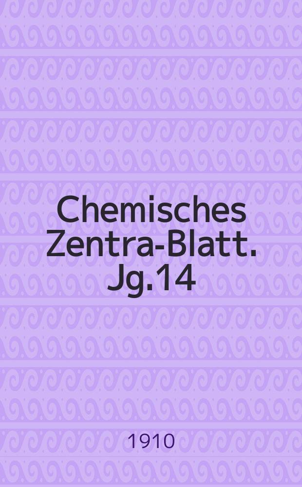 Chemisches Zentral- Blatt. Jg.14(81) 1910, Bd.2, №6