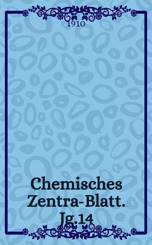 Chemisches Zentral- Blatt. Jg.14(81) 1910, Bd.2, №9