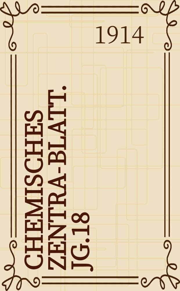 Chemisches Zentral- Blatt. Jg.18(85) 1914, Bd.1, №8