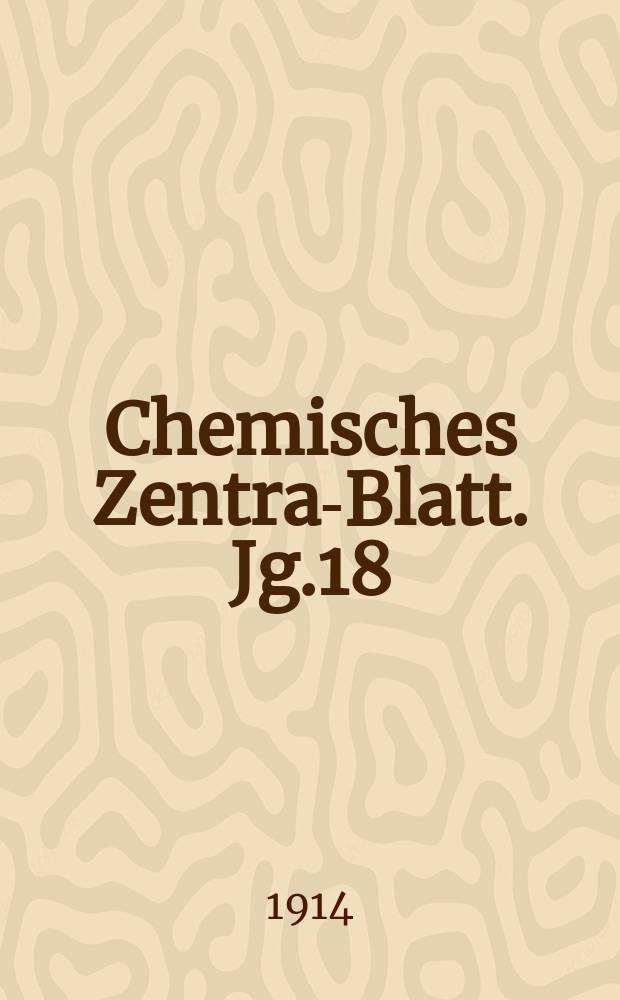 Chemisches Zentral- Blatt. Jg.18(85) 1914, Bd.2, №4