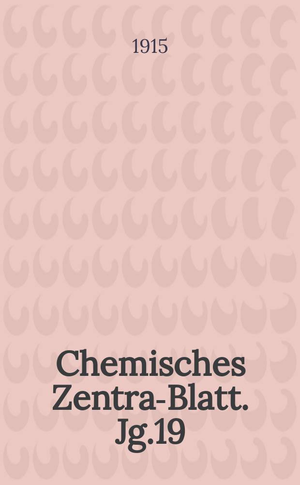 Chemisches Zentral- Blatt. Jg.19(86) 1915, Bd.2, №1