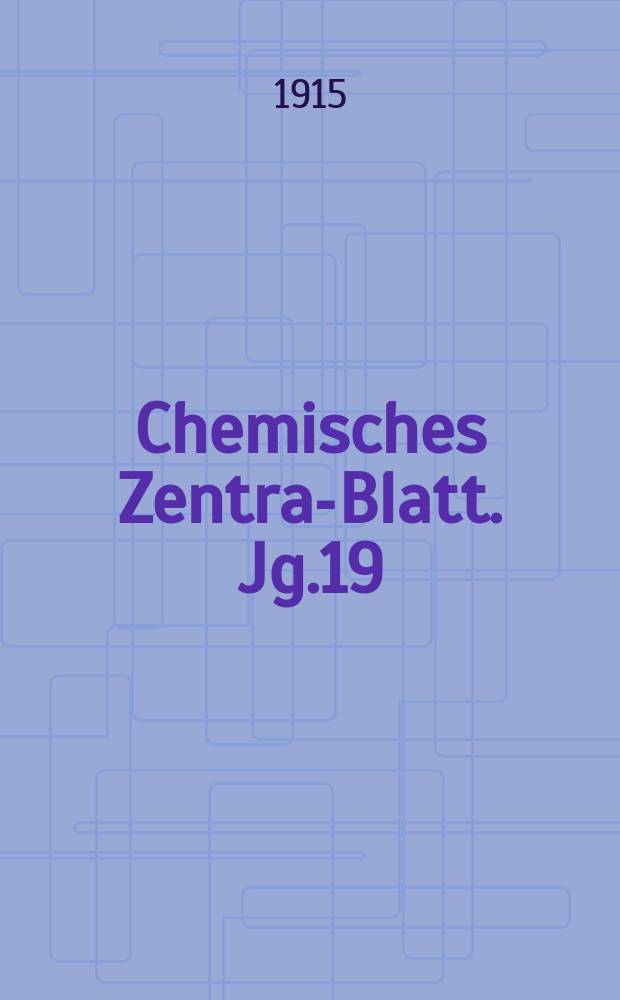 Chemisches Zentral- Blatt. Jg.19(86) 1915, Bd.2, №10