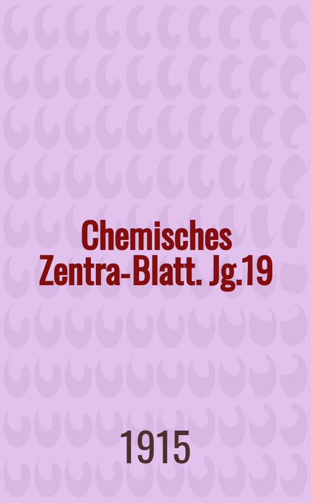 Chemisches Zentral- Blatt. Jg.19(86) 1915, Bd.2, №11