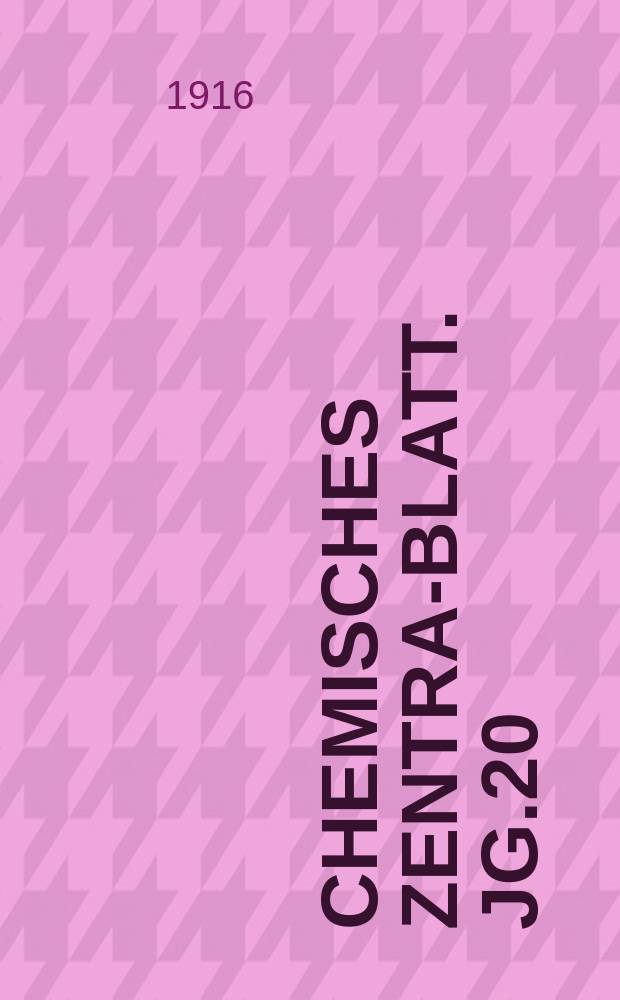 Chemisches Zentral- Blatt. Jg.20(87) 1916, Bd.1, №4