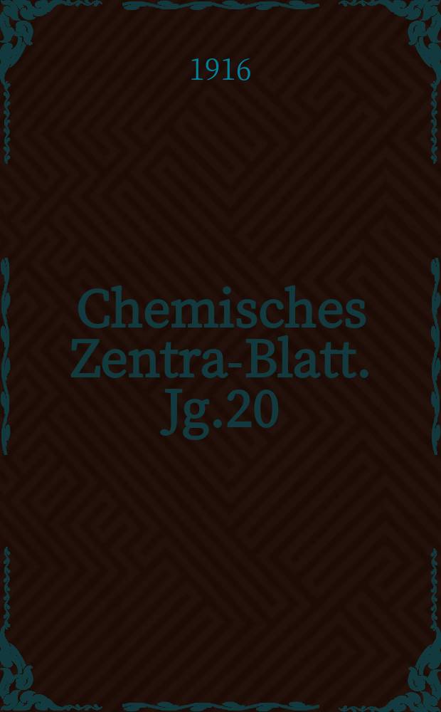Chemisches Zentral- Blatt. Jg.20(87) 1916, Bd.2, №1
