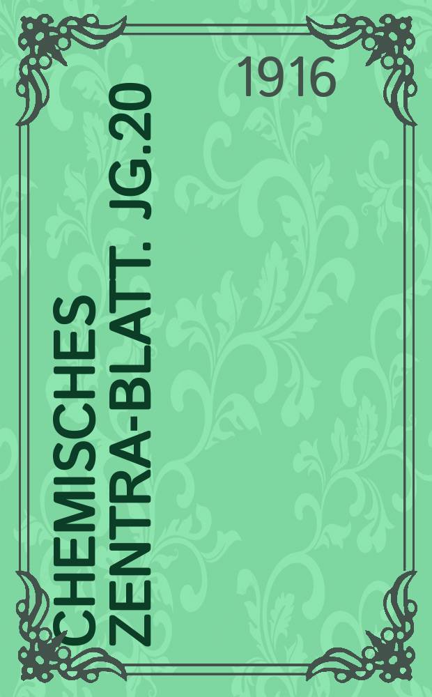 Chemisches Zentral- Blatt. Jg.20(87) 1916, Bd.2, №6