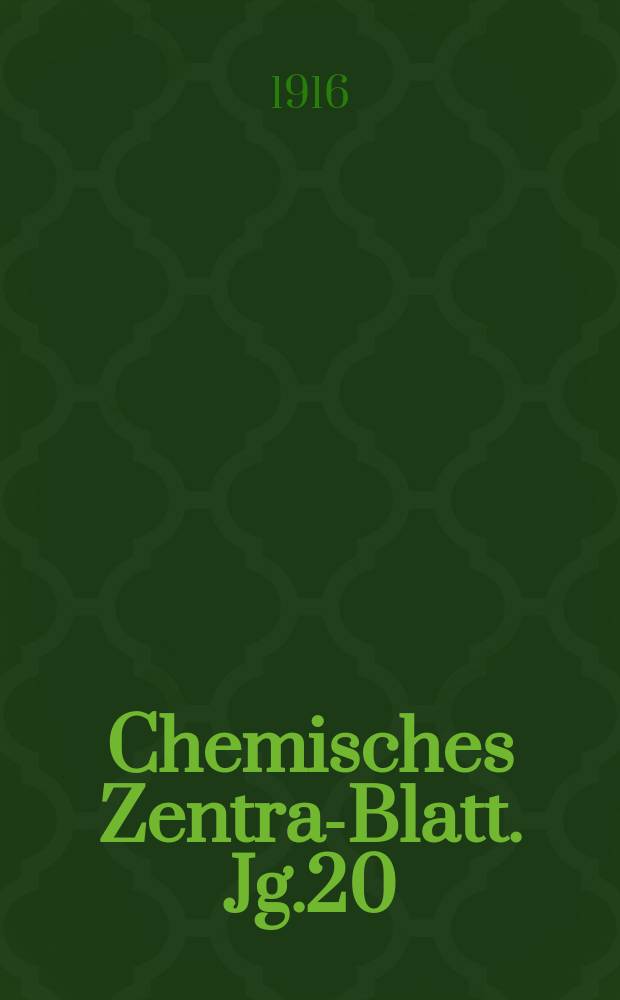 Chemisches Zentral- Blatt. Jg.20(87) 1916, Bd.2, №20