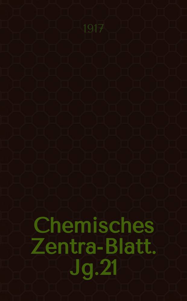 Chemisches Zentral- Blatt. Jg.21(88) 1917, Bd.1, №3