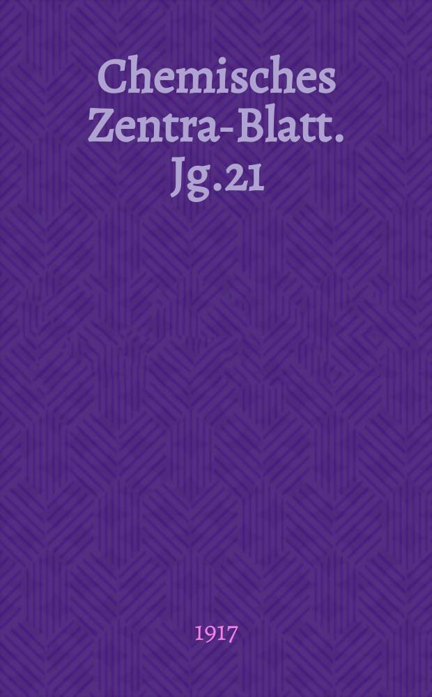 Chemisches Zentral- Blatt. Jg.21(88) 1917, Bd.1, №6