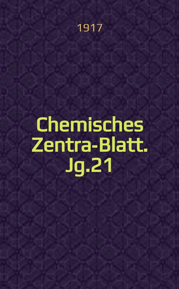 Chemisches Zentral- Blatt. Jg.21(88) 1917, Bd.1, №12