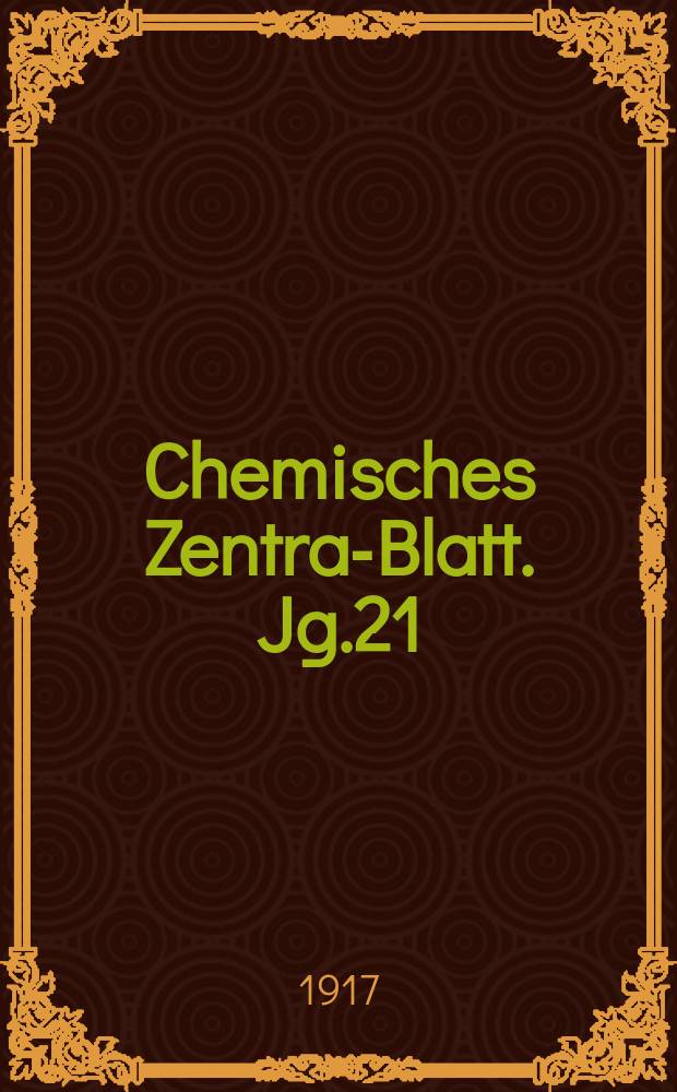 Chemisches Zentral- Blatt. Jg.21(88) 1917, Bd.1, №18