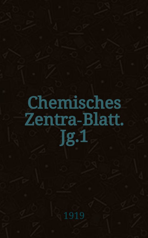 Chemisches Zentral- Blatt. Jg.1(90) 1919, Bd.1, №6