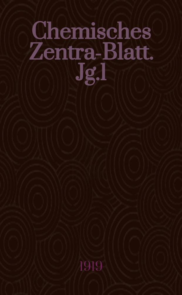 Chemisches Zentral- Blatt. Jg.1(90) 1919, Bd.1, №9