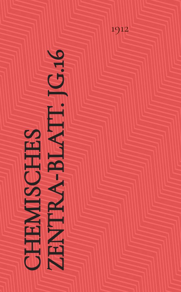 Chemisches Zentral- Blatt. Jg.16(83) 1912, Bd.2, №11