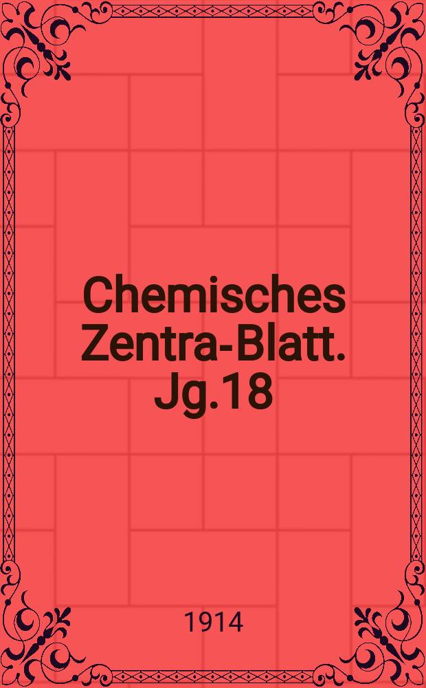 Chemisches Zentral- Blatt. Jg.18(85) 1914, Bd.1, №6