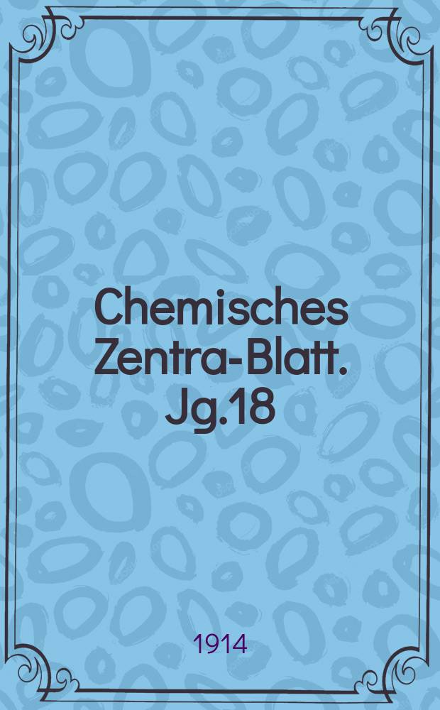 Chemisches Zentral- Blatt. Jg.18(85) 1914, Bd.1, №10