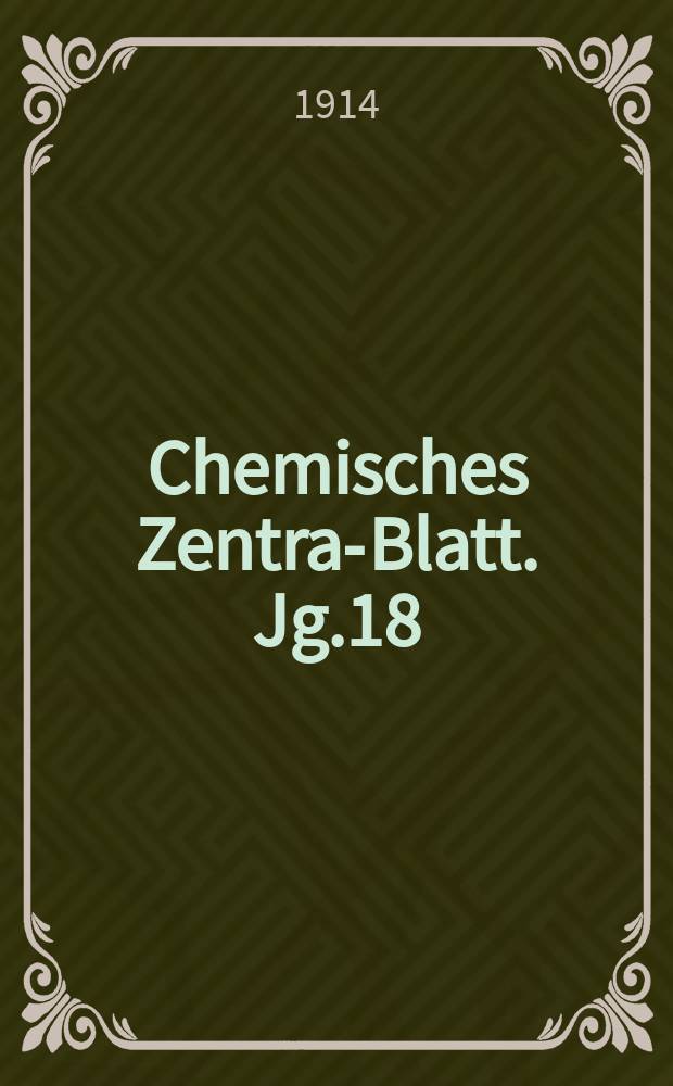 Chemisches Zentral- Blatt. Jg.18(85) 1914, Bd.1, №19