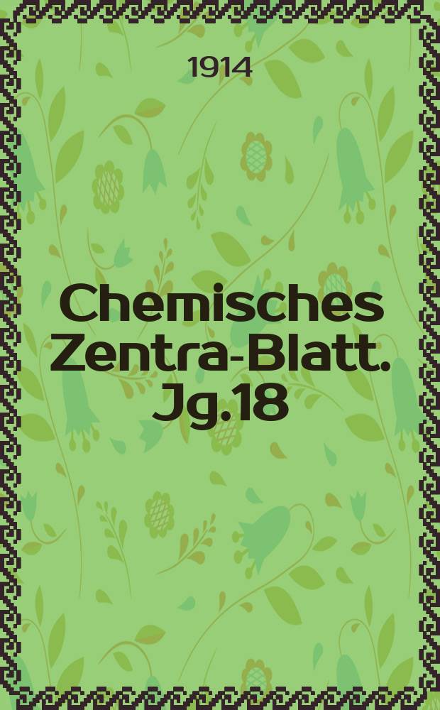 Chemisches Zentral- Blatt. Jg.18(85) 1914, Bd.2, №7