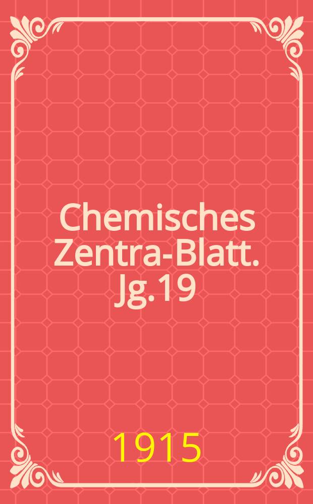 Chemisches Zentral- Blatt. Jg.19(86) 1915, Bd.1, №17