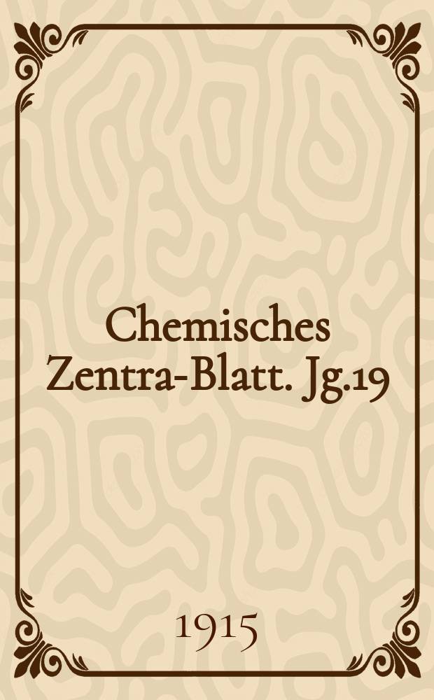 Chemisches Zentral- Blatt. Jg.19(86) 1915, Bd.2, №6