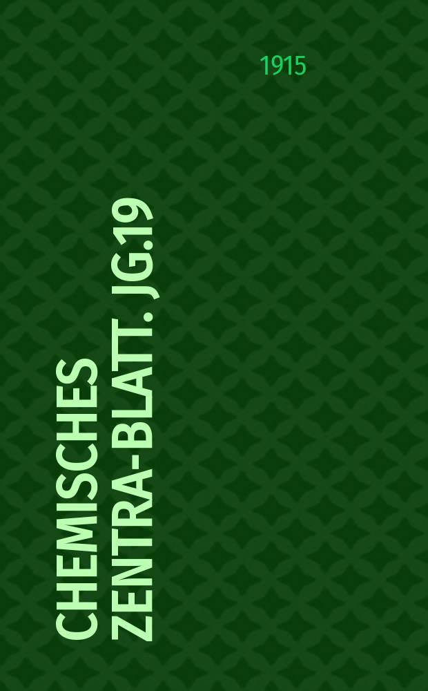 Chemisches Zentral- Blatt. Jg.19(86) 1915, Bd.2, №17