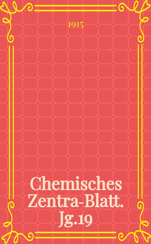 Chemisches Zentral- Blatt. Jg.19(86) 1915, Bd.2, №18