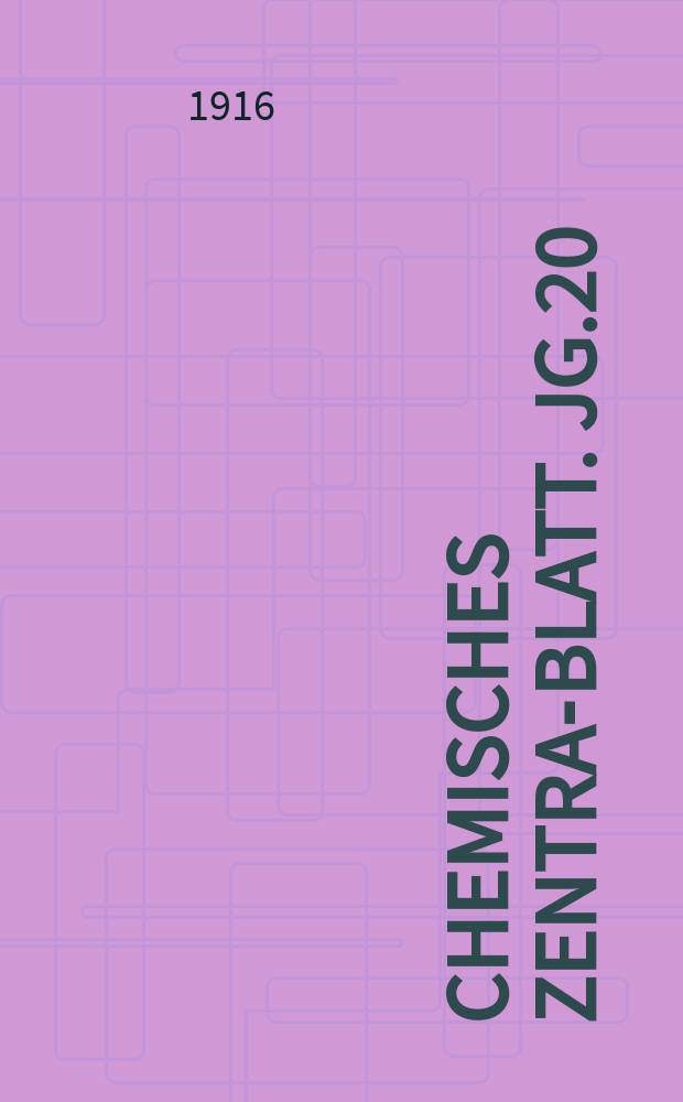 Chemisches Zentral- Blatt. Jg.20(87) 1916, Bd.1, №10