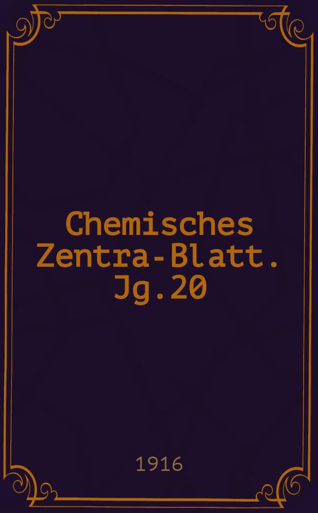 Chemisches Zentral- Blatt. Jg.20(87) 1916, Bd.1, №19