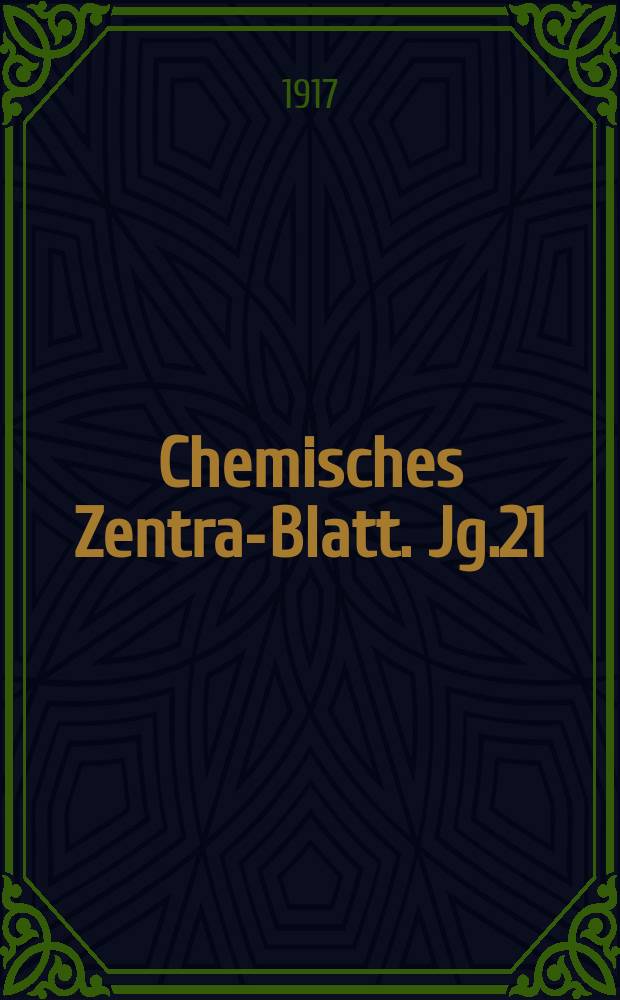Chemisches Zentral- Blatt. Jg.21(88) 1917, Bd.1, №17