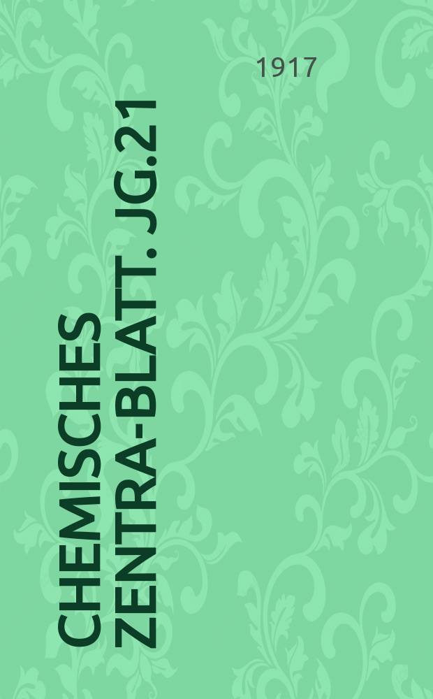 Chemisches Zentral- Blatt. Jg.21(88) 1917, Bd.1, №23