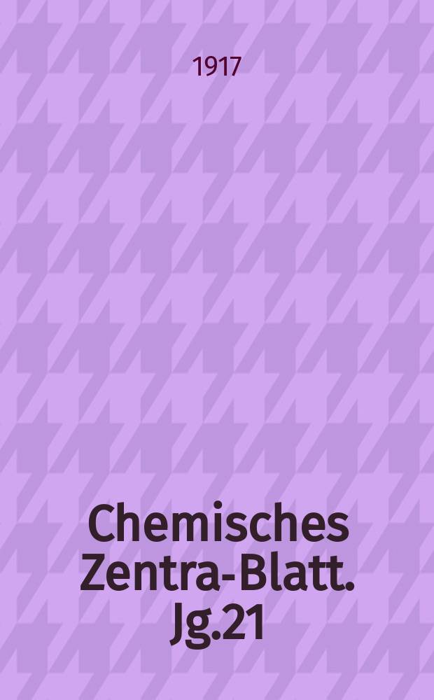 Chemisches Zentral- Blatt. Jg.21(88) 1917, Bd.2, №4