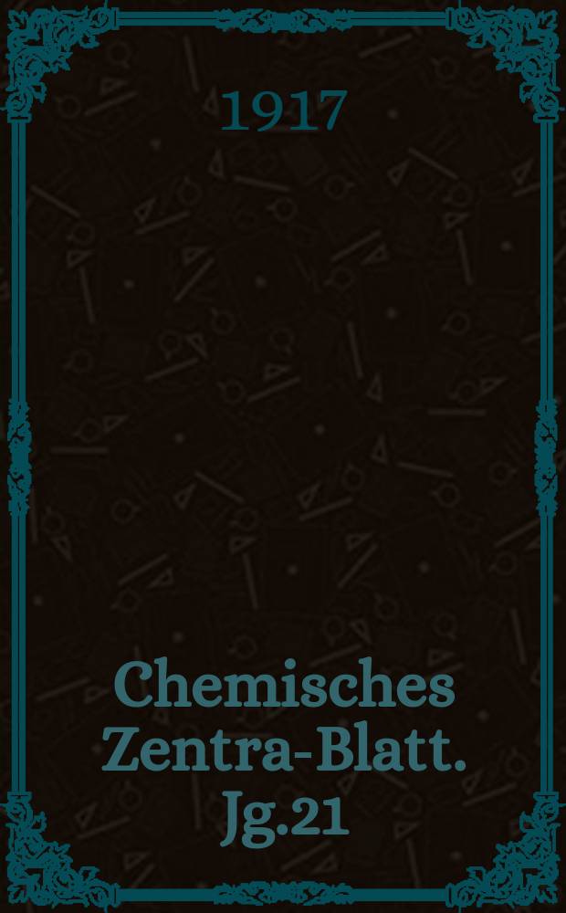 Chemisches Zentral- Blatt. Jg.21(88) 1917, Bd.2, №16