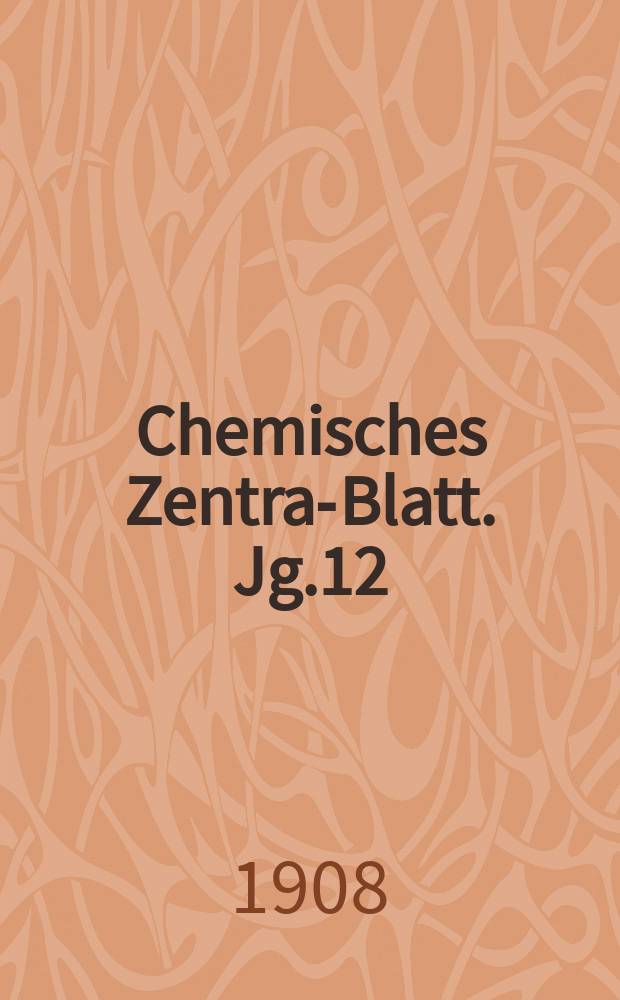 Chemisches Zentral- Blatt. Jg.12(79) 1908, Bd.2, №21