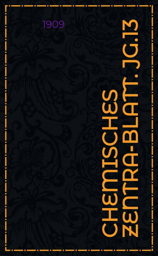 Chemisches Zentral- Blatt. Jg.13(80) 1909, Bd.1, №6