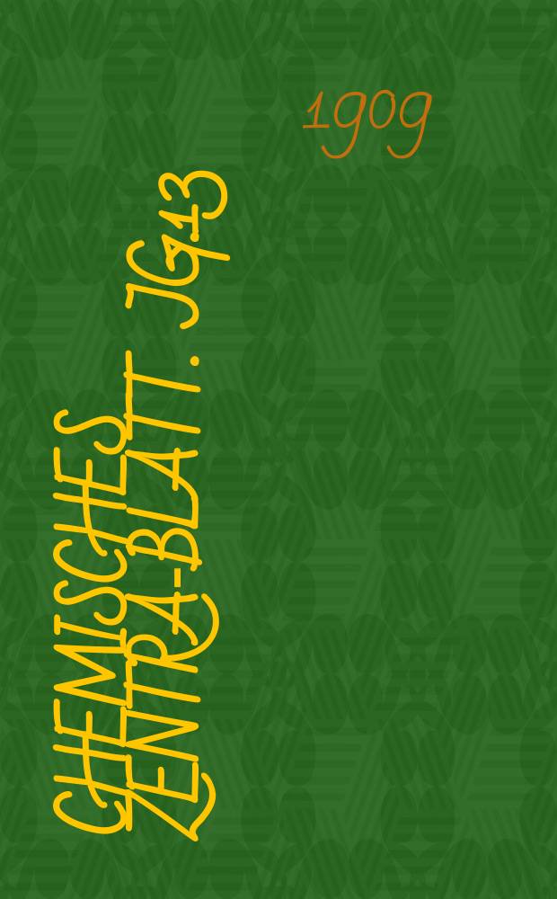 Chemisches Zentral- Blatt. Jg.13(80) 1909, Bd.1, №16