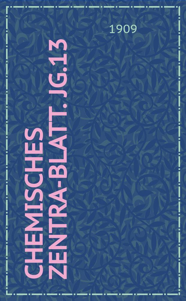 Chemisches Zentral- Blatt. Jg.13(80) 1909, Bd.2, №12
