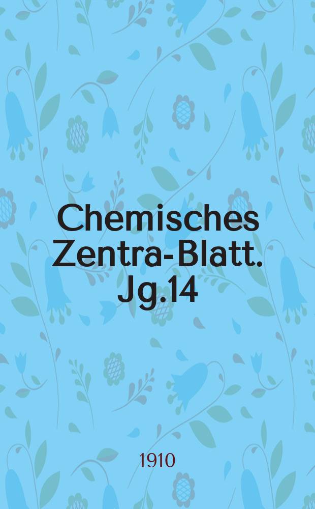 Chemisches Zentral- Blatt. Jg.14(81) 1910, Bd.1, №3