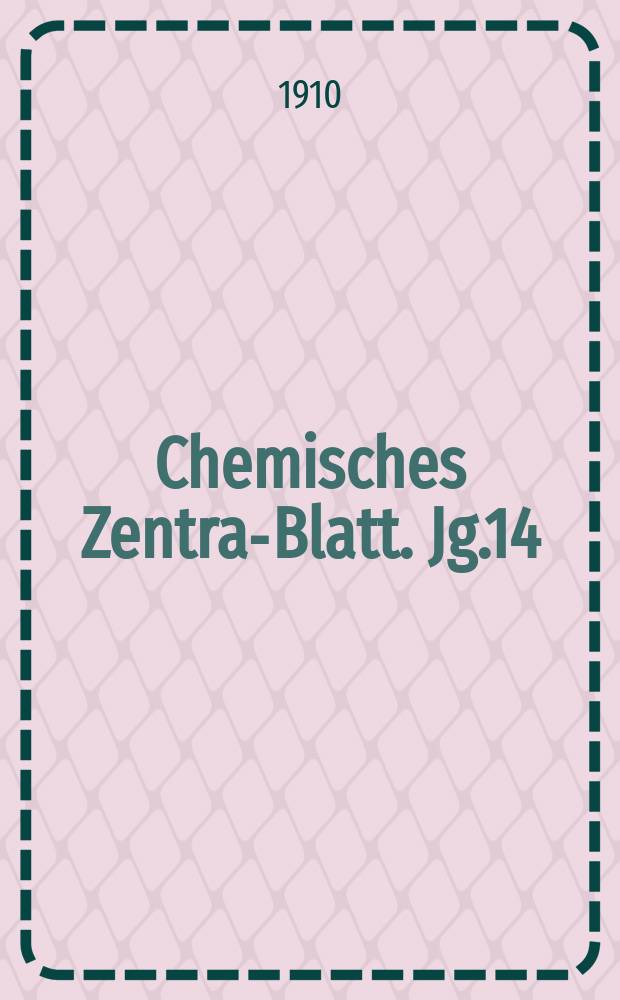 Chemisches Zentral- Blatt. Jg.14(81) 1910, Bd.1, №17
