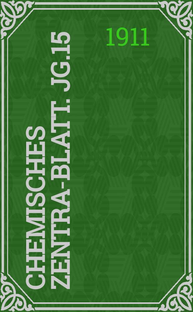 Chemisches Zentral- Blatt. Jg.15(82) 1911, Bd.1, №3