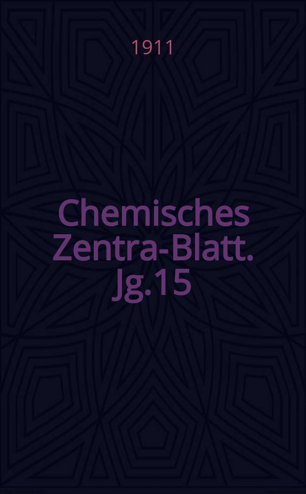 Chemisches Zentral- Blatt. Jg.15(82) 1911, Bd.2, №2