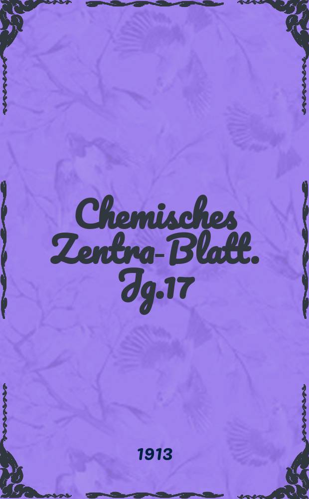 Chemisches Zentral- Blatt. Jg.17(84) 1913, Bd.2, №10