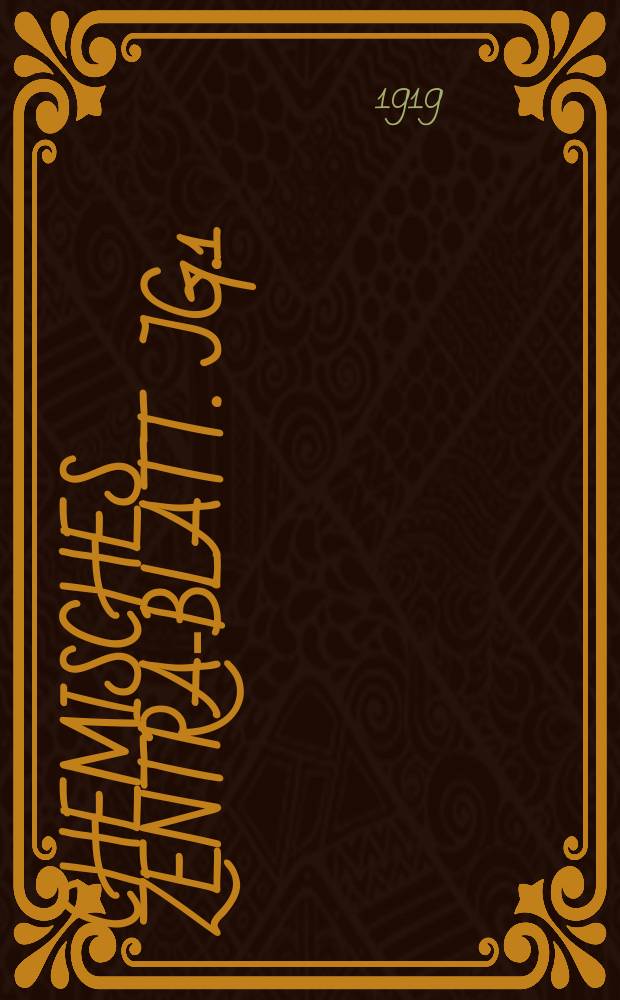 Chemisches Zentral- Blatt. Jg.1(90) 1919, Bd.1, №16