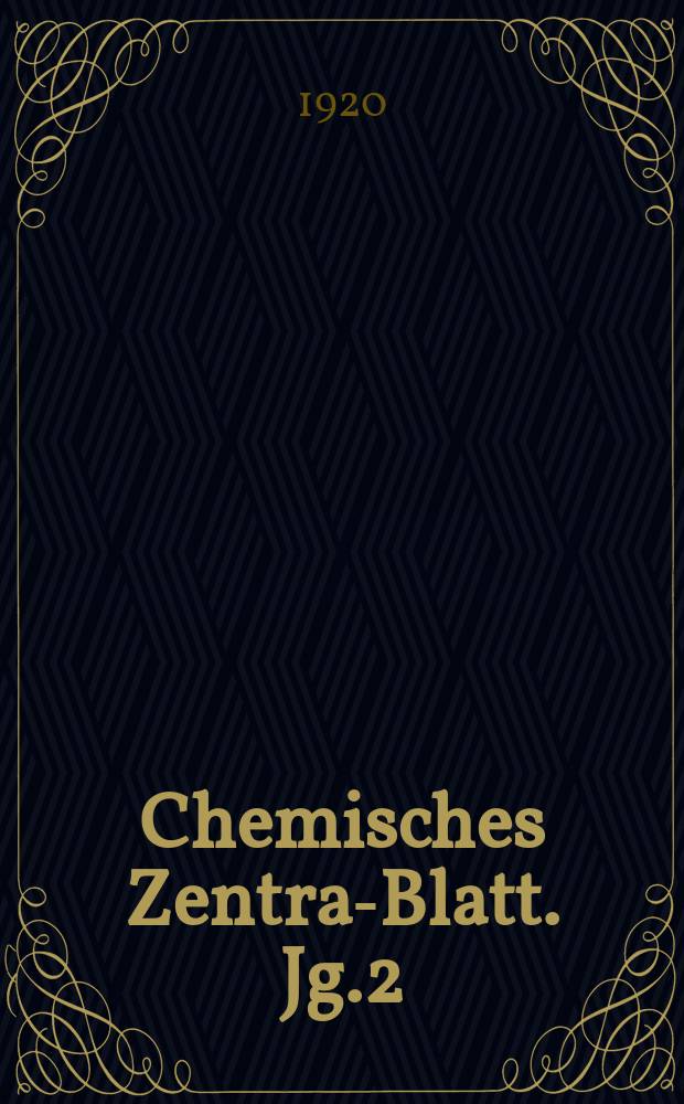 Chemisches Zentral- Blatt. Jg.2(91) 1920, Bd.1, №5
