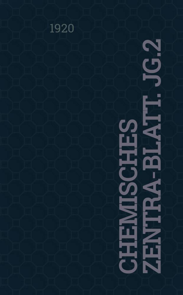 Chemisches Zentral- Blatt. Jg.2(91) 1920, Bd.1, №18