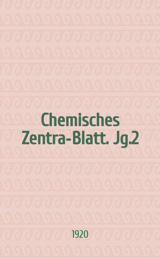Chemisches Zentral- Blatt. Jg.2(91) 1920, Bd.1, №20