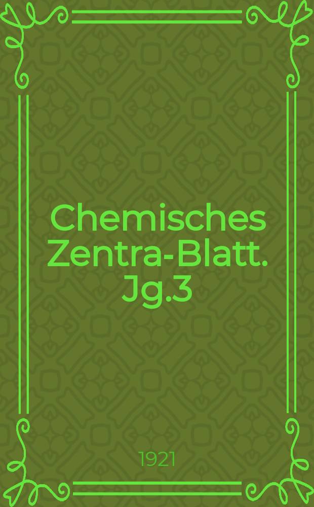 Chemisches Zentral- Blatt. Jg.3(92) 1921, Bd.2, №7