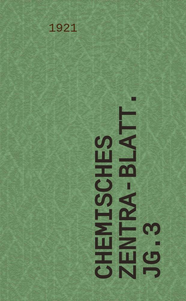 Chemisches Zentral- Blatt. Jg.3(92) 1921, Bd.2, №8